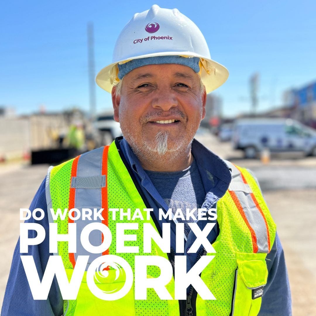A photo of a City of Phoenix hard-hat worker overlayed with the text do work that makes Phoenix work